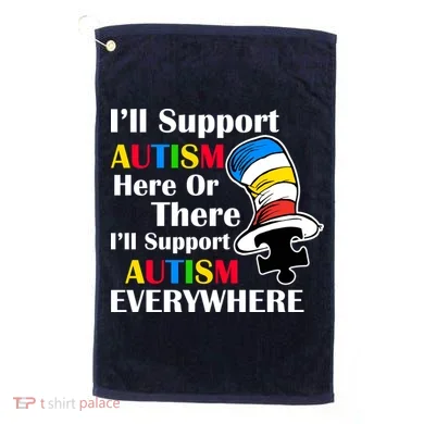 Support Autism Here Or There And Everywhere Golf Towel