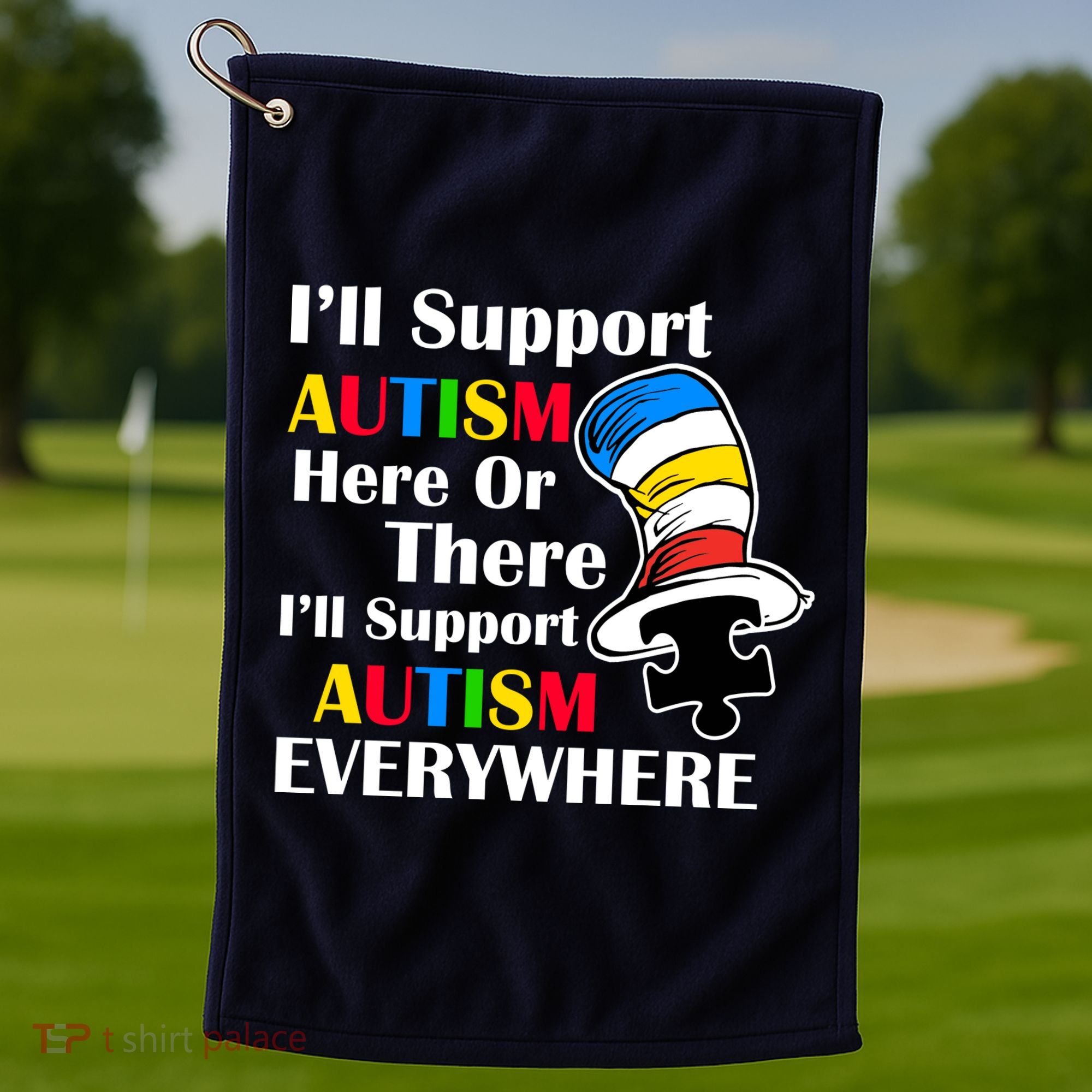 Support Autism Here Or There And Everywhere Golf Towel