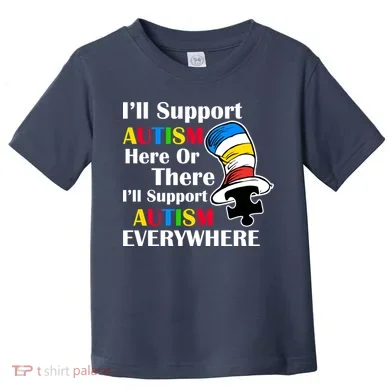 Support Autism Here Or There And Everywhere Toddler T-Shirt