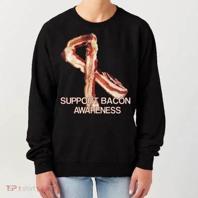 Support Bacon Awareness Women's Sweatshirt