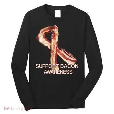 Support Bacon Awareness Long Sleeve Shirt