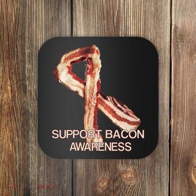 Support Bacon Awareness Coaster