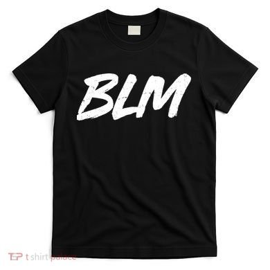 Support BLM Black Lives Matter T-Shirt