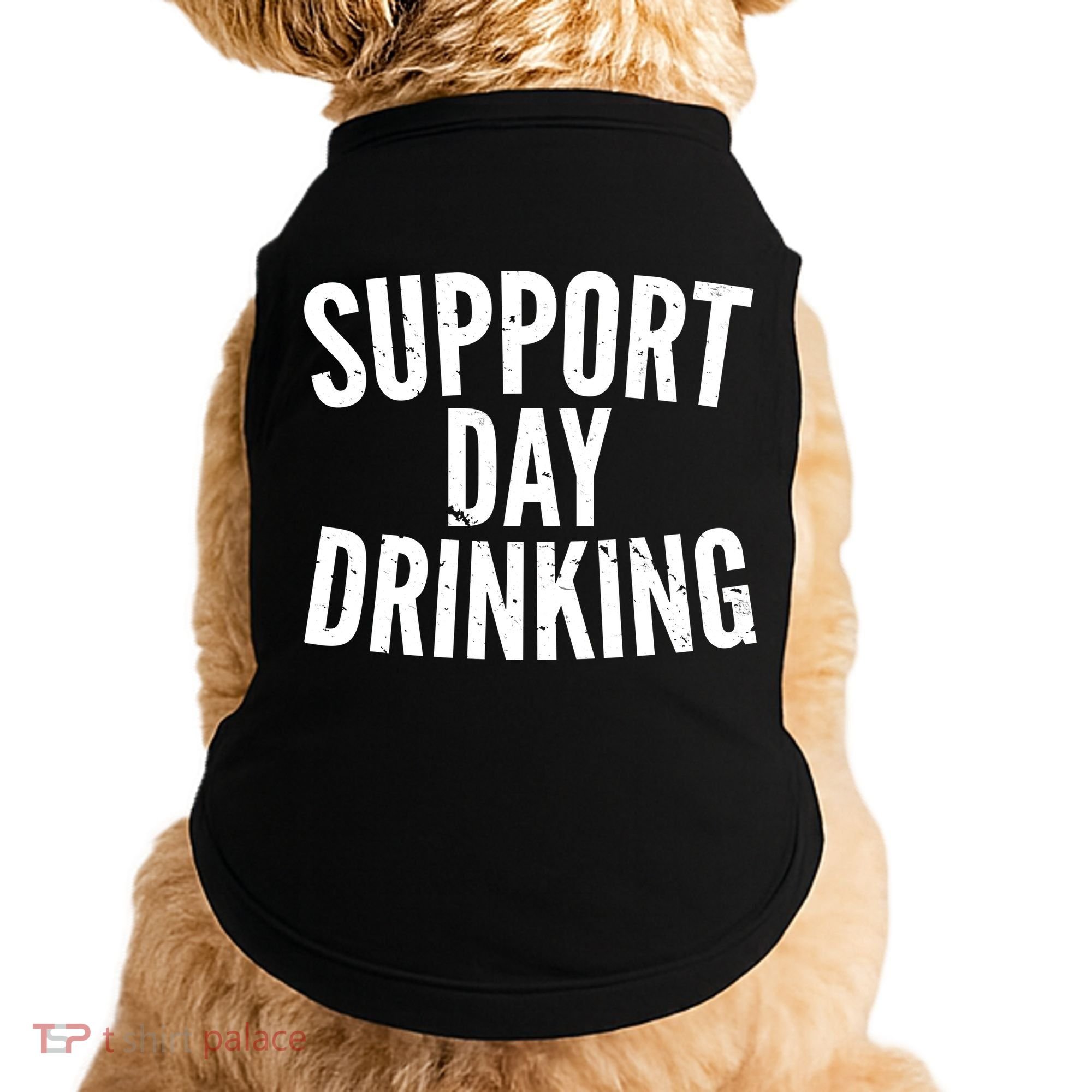 Support Day Drinking Doggie Tank
