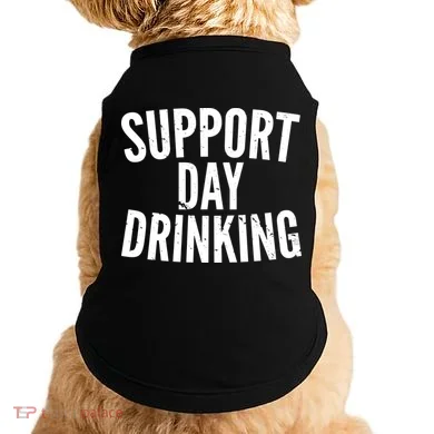 Support Day Drinking Doggie Tank