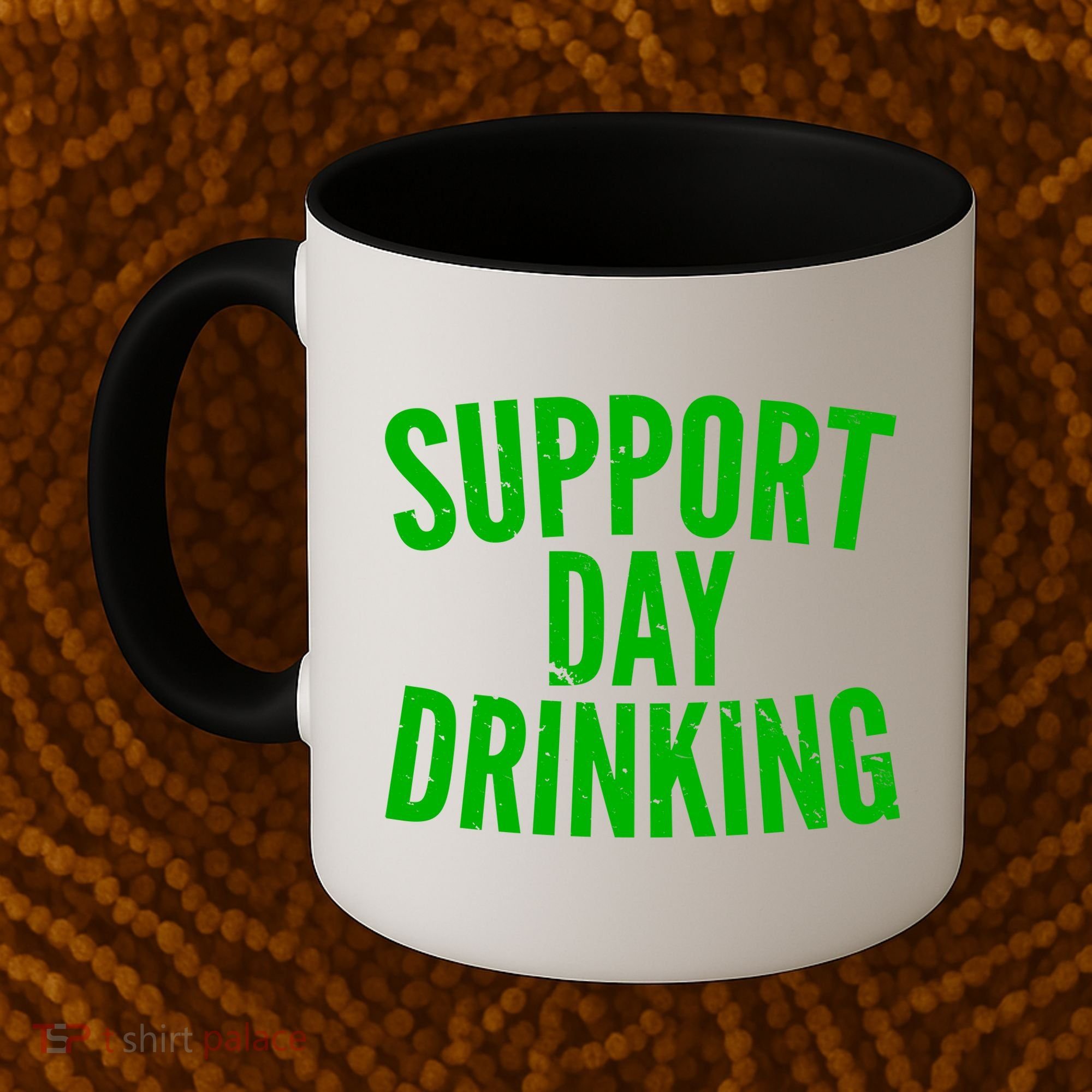 Support Day Drinking Coffee Mug