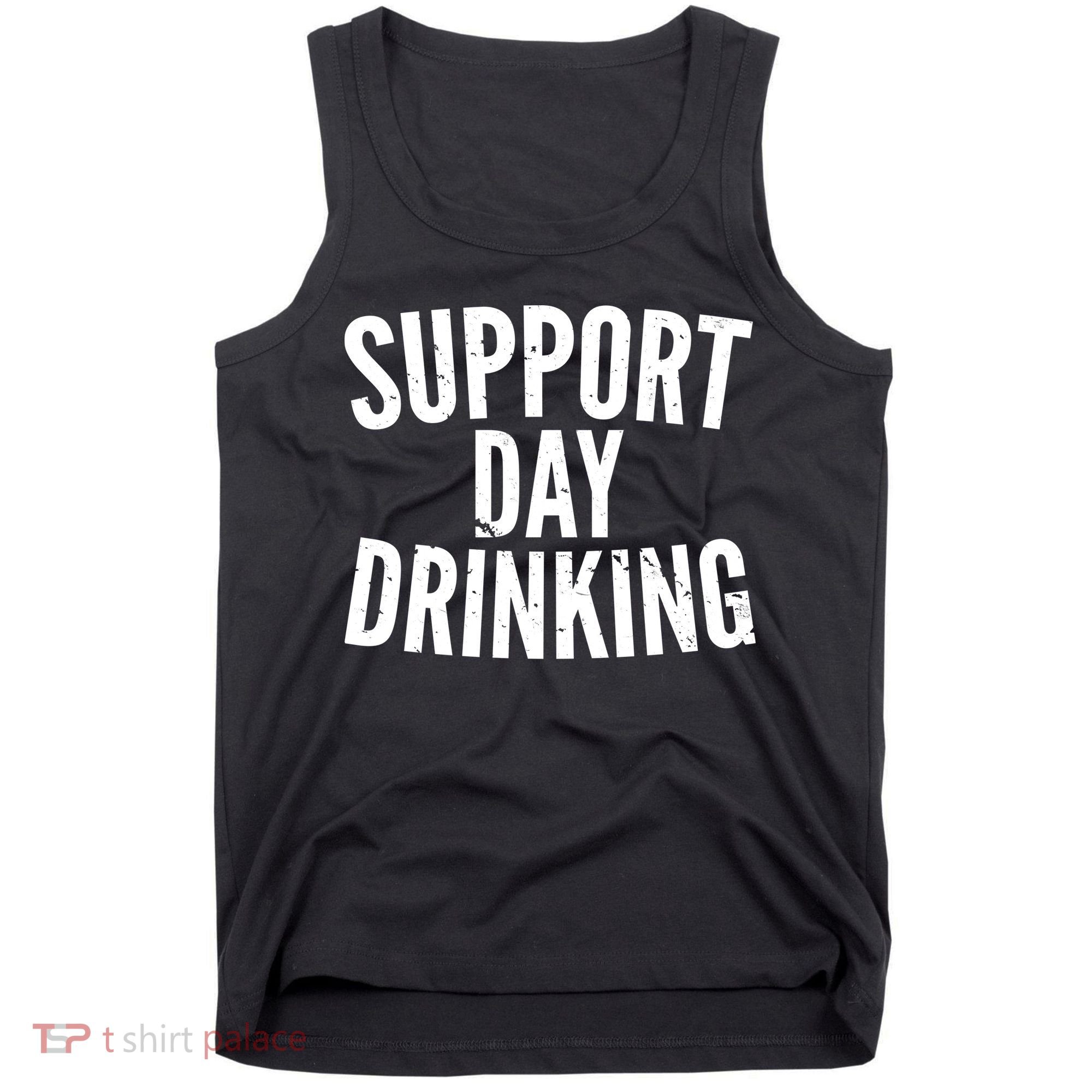 Support Day Drinking Tank Top