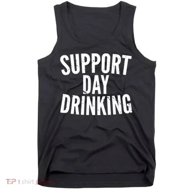 Support Day Drinking Tank Top