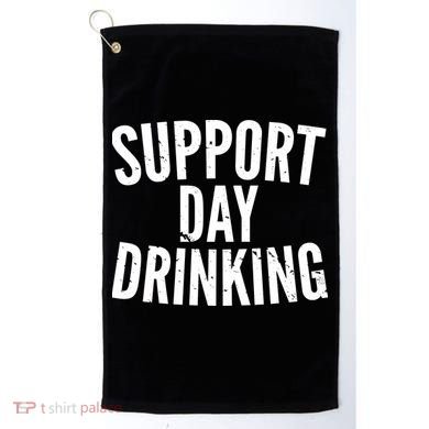 Support Day Drinking Golf Towel