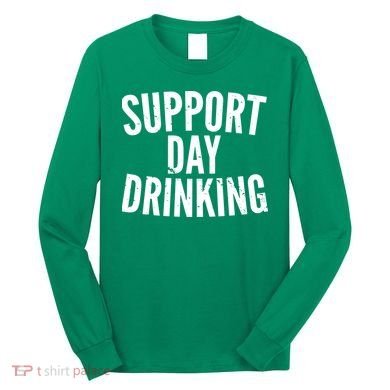 Support Day Drinking Long Sleeve Shirt