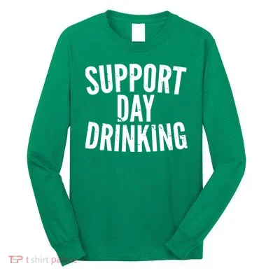 Support Day Drinking Long Sleeve Shirt