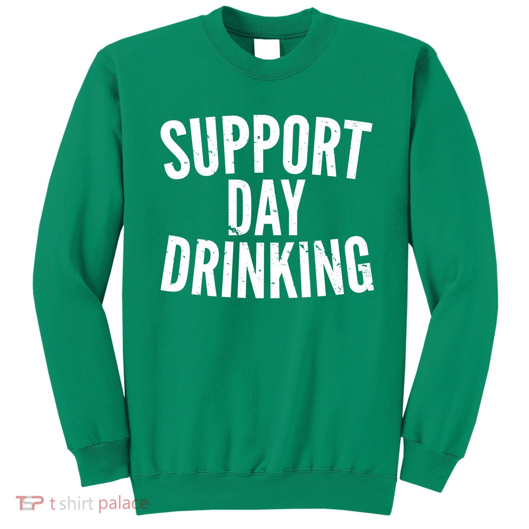 Support Day Drinking Sweatshirt
