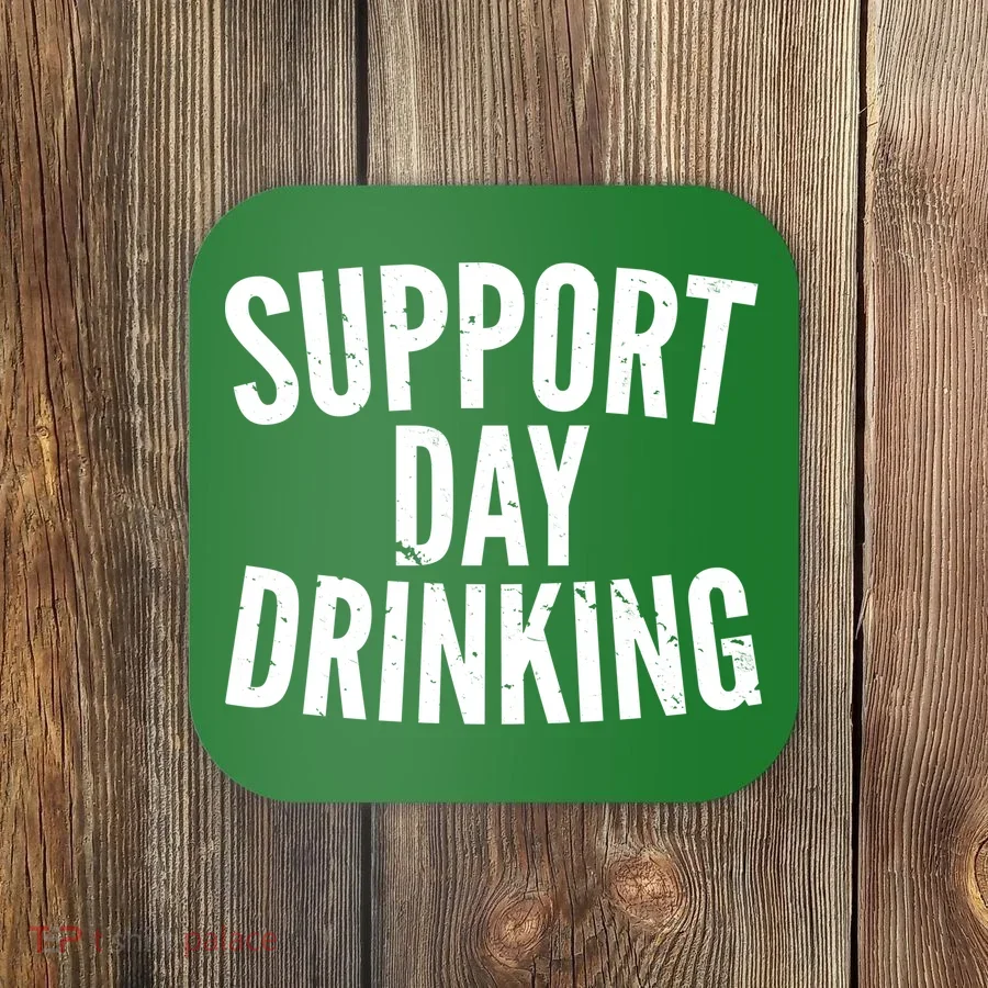 Support Day Drinking Coaster