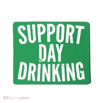 Support Day Drinking Mousepad