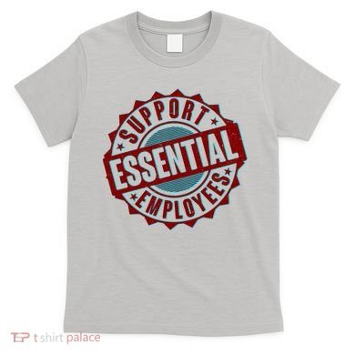 Support Essential Employees T-Shirt