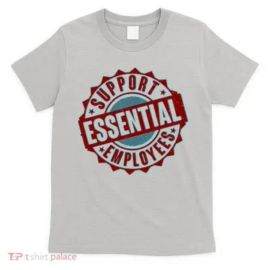 Support Essential Employees T-Shirt