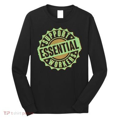 Support Essential Workers Long Sleeve Shirt