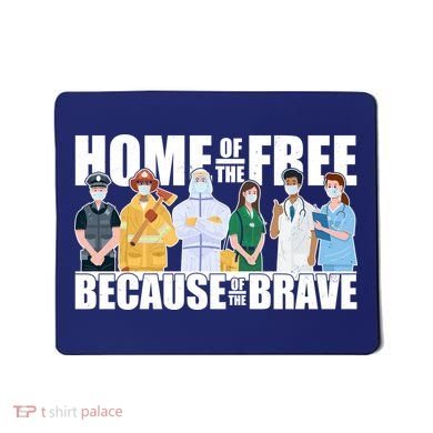 Support Frontline Workers Home Of The Free Mousepad