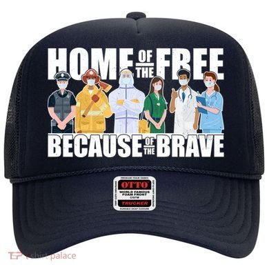 Support Frontline Workers Home Of The Free Hat