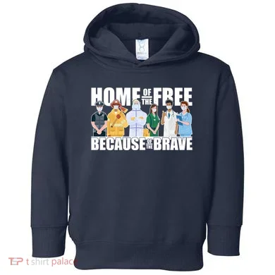 Support Frontline Workers Home Of The Free Toddler Hoodie