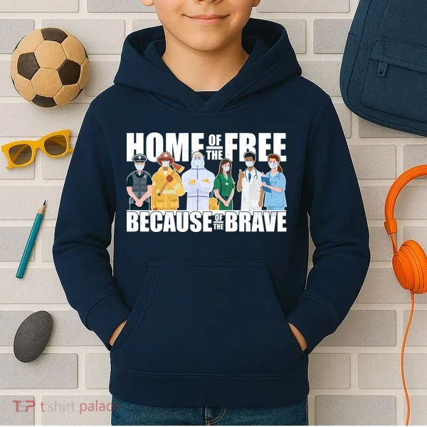 Support Frontline Workers Home Of The Free Kids Hoodie