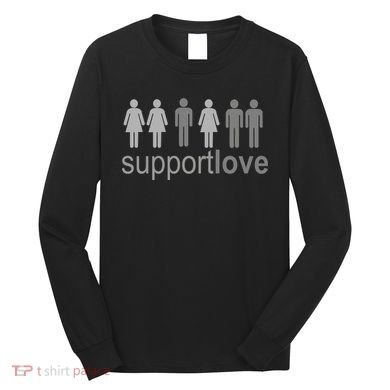 Support Love Equal Rights Long Sleeve Shirt