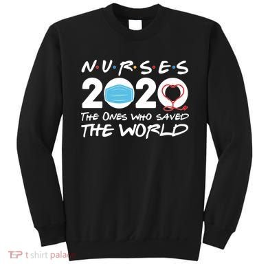 Support Nurses The Ones Who Saved The World Sweatshirt