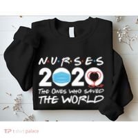 Support Nurses The Ones Who Saved The World Sweatshirt thumb 2