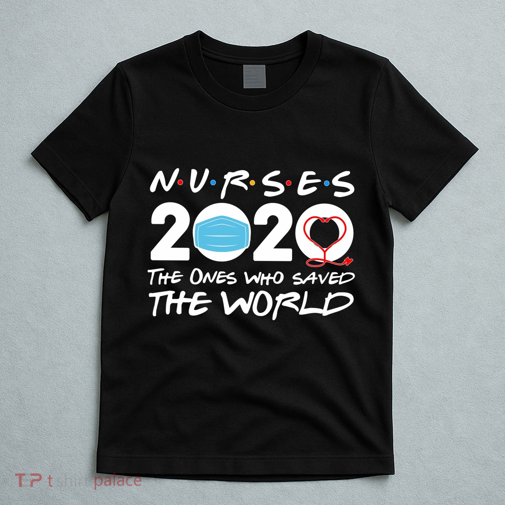 Support Nurses The Ones Who Saved The World T-Shirt