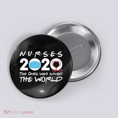 Support Nurses The Ones Who Saved The World Button