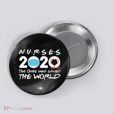 Support Nurses The Ones Who Saved The World Button