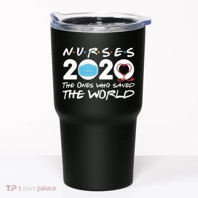 Support Nurses The Ones Who Saved The World Tumbler