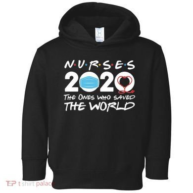Support Nurses The Ones Who Saved The World Toddler Hoodie