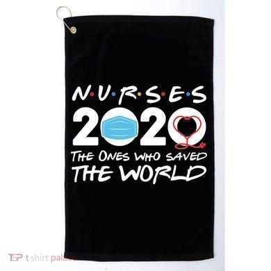 Support Nurses The Ones Who Saved The World Golf Towel