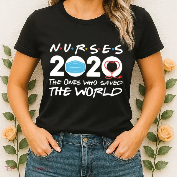 Support Nurses The Ones Who Saved The World Women's T-Shirt