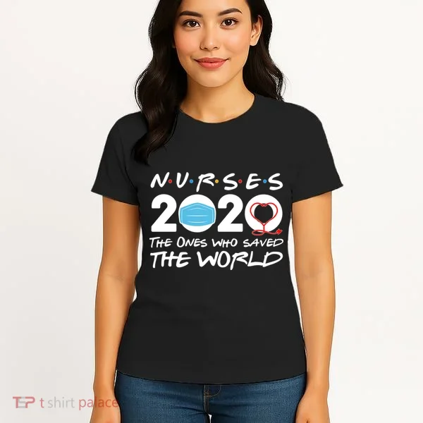 Support Nurses The Ones Who Saved The World Women's T-Shirt
