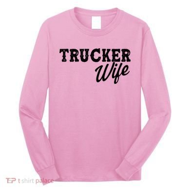 Support Trucker WIfe Long Sleeve Shirt