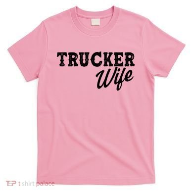 Support Trucker WIfe T-Shirt