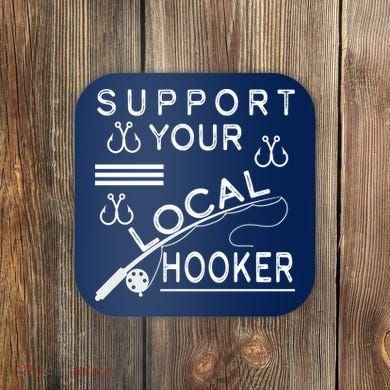 Support Your Local Hooker Funny Fishing Coaster
