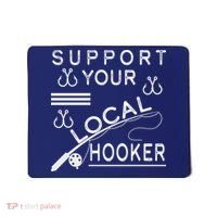 Support Your Local Hooker Funny Fishing Mousepad thumb 0