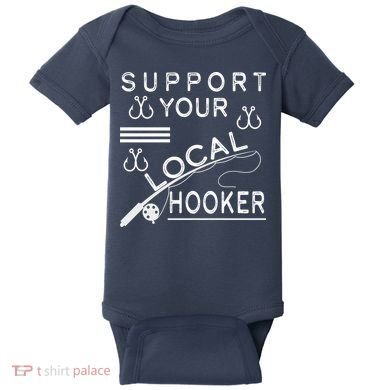 Support Your Local Hooker Funny Fishing Baby Bodysuit