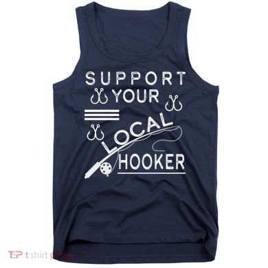 Support Your Local Hooker Funny Fishing Tank Top