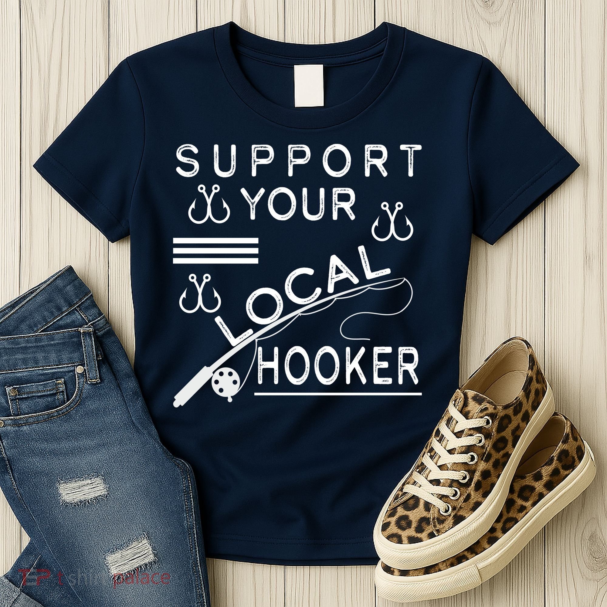 Support Your Local Hooker Funny Fishing Women's T-Shirt