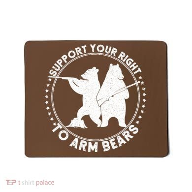 Support Your Right To Arm Bears Mousepad