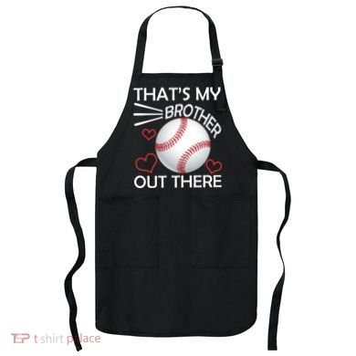 Supportive Baseball Sister That's My Brother Out There Apron