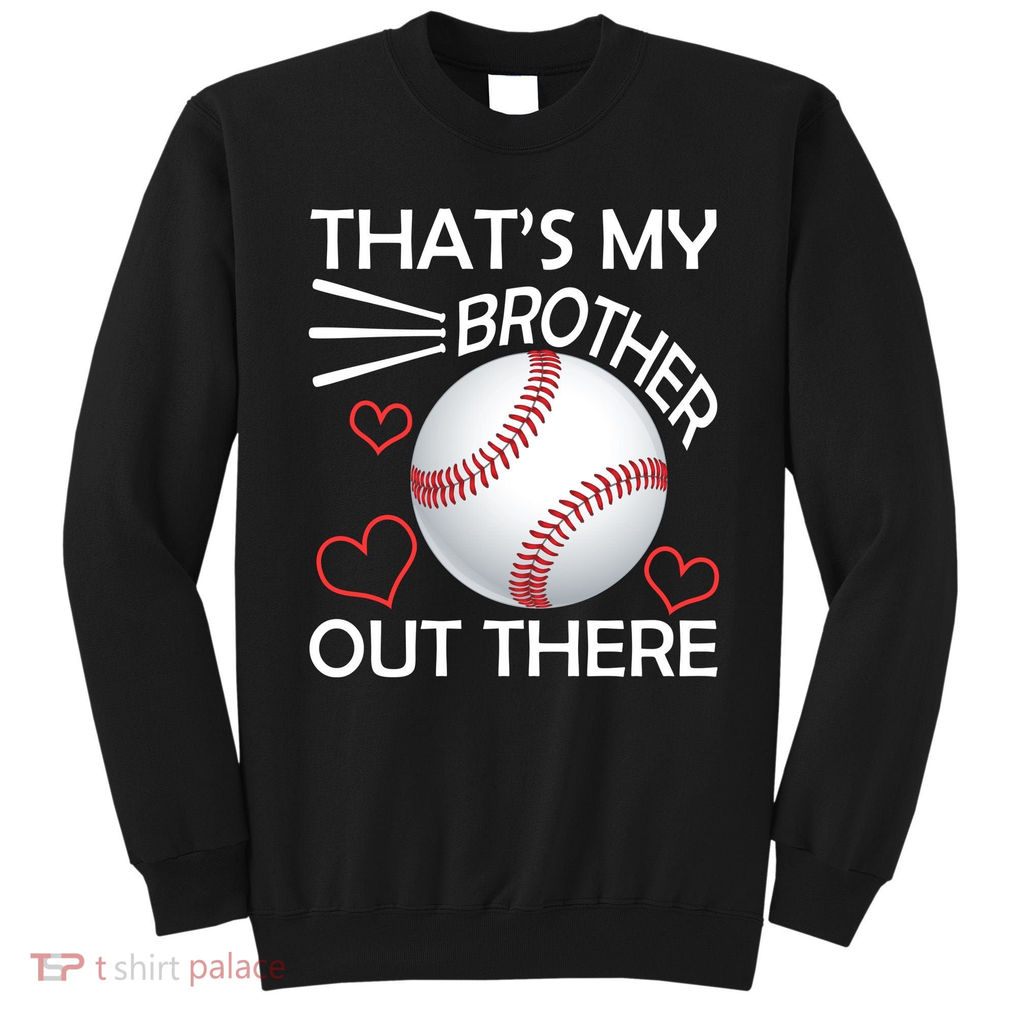 Supportive Baseball Sister That's My Brother Out There Sweatshirt