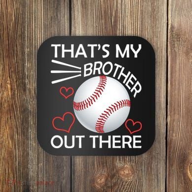Supportive Baseball Sister That's My Brother Out There Coaster