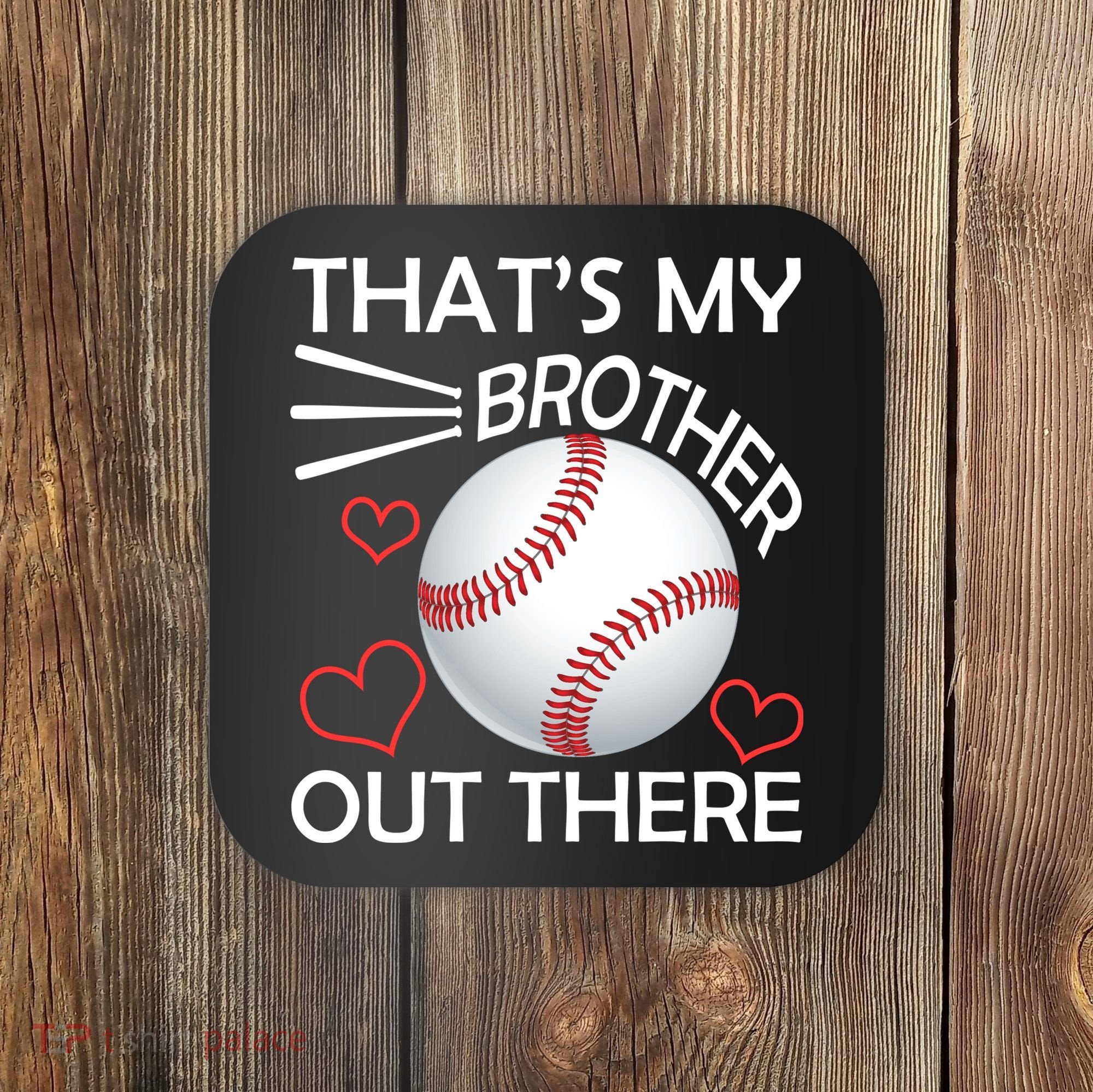 Supportive Baseball Sister That's My Brother Out There Coaster