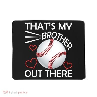 Supportive Baseball Sister That's My Brother Out There Mousepad