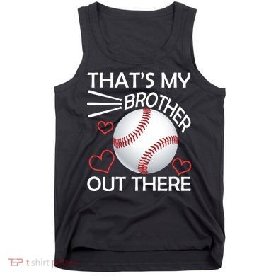 Supportive Baseball Sister That's My Brother Out There Tank Top